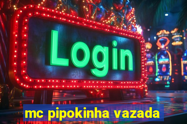 mc pipokinha vazada